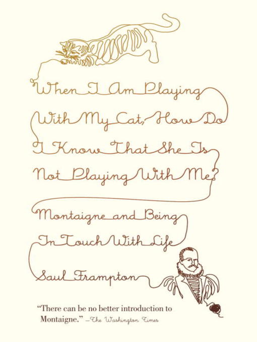 Title details for When I Am Playing with My Cat, How Do I Know That She Is Not Playing with Me? by Saul Frampton - Available